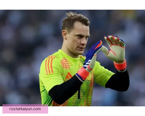 诺伊尔脚下技术持续提升，赛季表现稳健备受关注